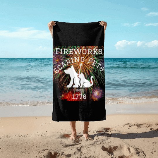 Fireworks Scaring Pets Since 1776 Beach Towels