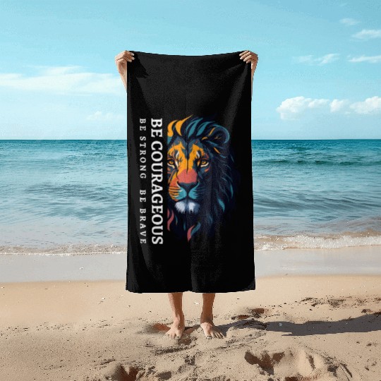 Be courageous, Be strong and courageous, Lion Head Beach Towels