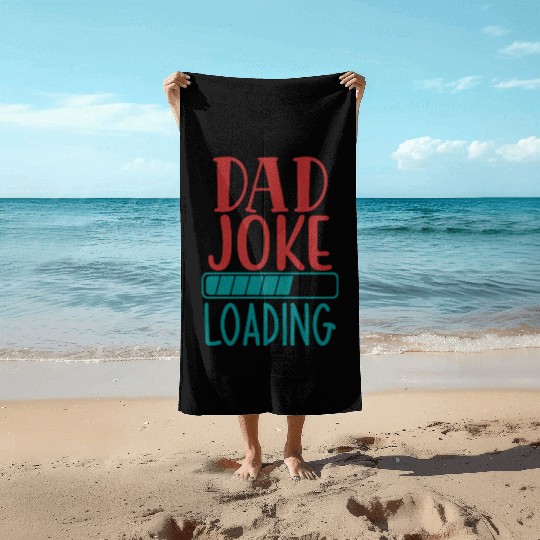 Dad Joke Loading Beach Towels