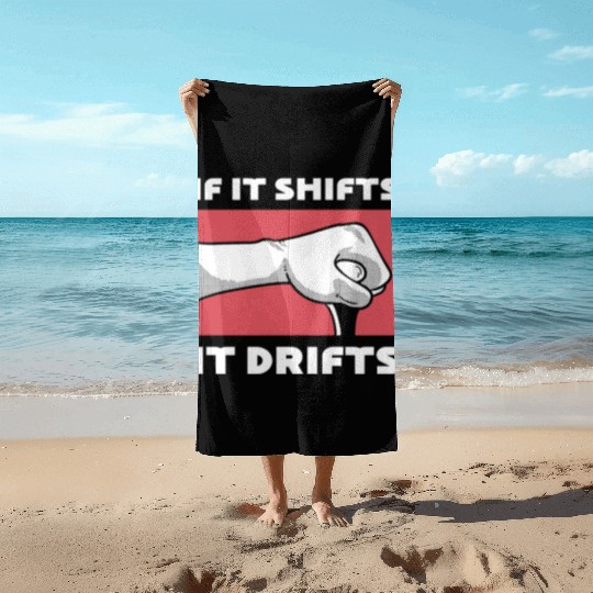 If It Shifts, It Drifts Drift Car Driver Beach Towels