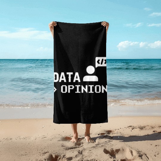 Data > Opinion Coding Code Programmer Coder Beach Towels