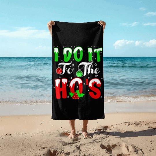 I Do It For The Hos nature Beach Towels