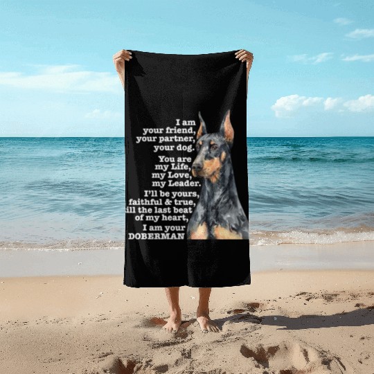 Doberman I Am Your Friend Your Partner Your Dog Beach Towels