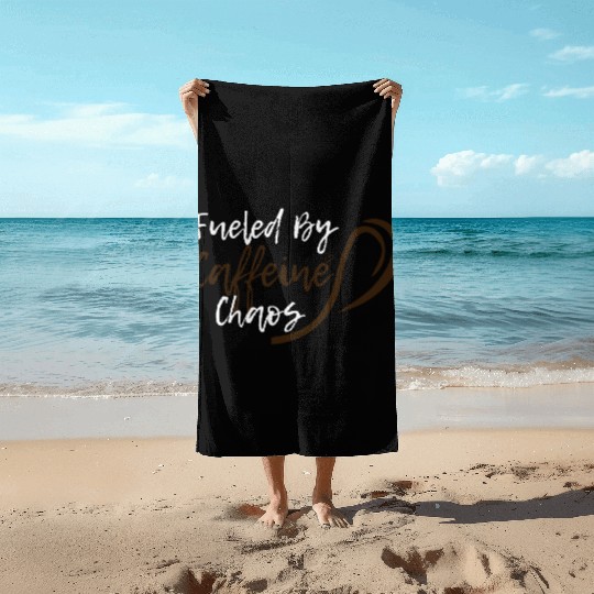 Fueled by Caffeine Chaos Funny Coffee Lover Design Beach Towels