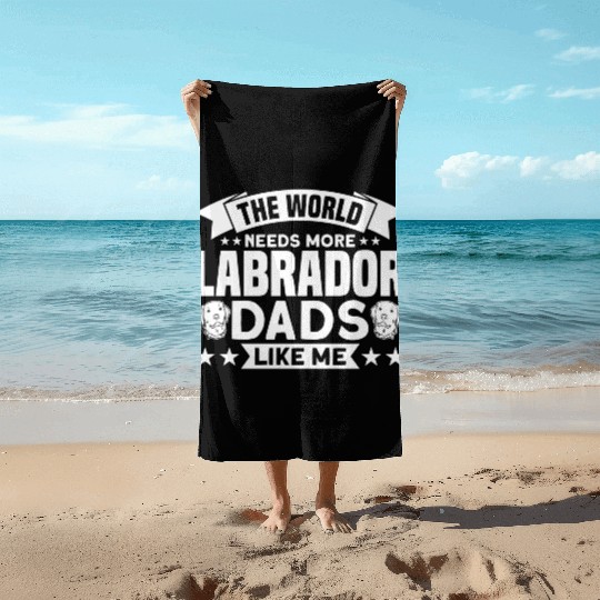 The World Needs More Labrador Dads Dog Lover green Beach Towels