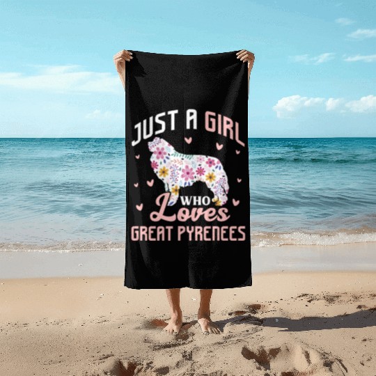 Just A Girl Who Loves Great Pyrenees Beach Towels