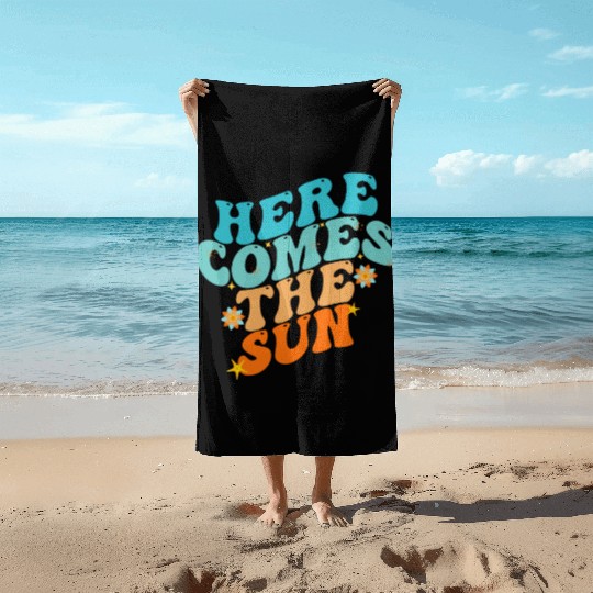 Here Comes The Sun Funny Beach Towels
