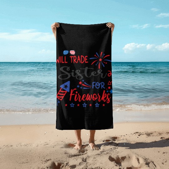Trade Sister For Fireworks Funny Boys 4th Of July Beach Towels