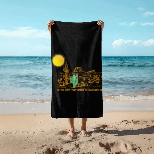 Be the Light that shines on someone's day Beach Towels