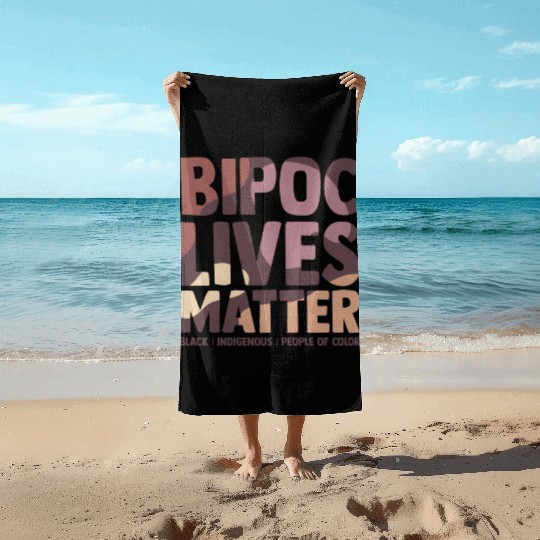 Bipoc Lives Matter Black Indigenous And People Of Beach Towels