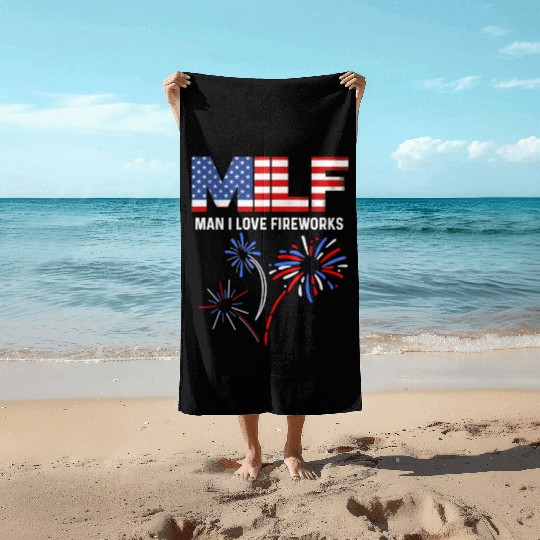MILF Man I Love Fireworks Funny American Patriotic Beach Towels
