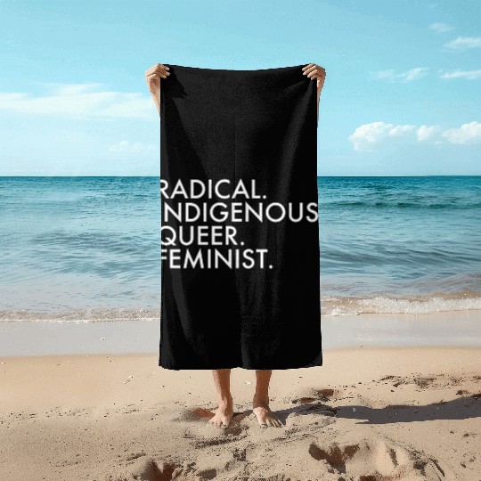 Radical Indigenous Queer Feminist Beach Towels