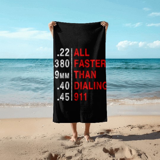 All Faster Than Dialing 911 Weapon Bullet Ammo Beach Towels