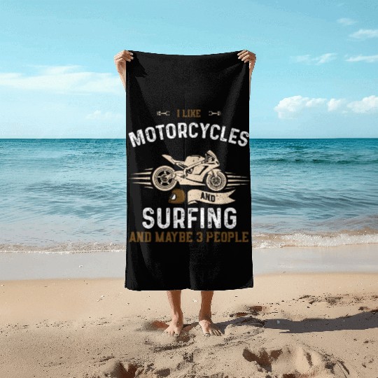 I Like Motorcycles And Surfing A... Beach Towels