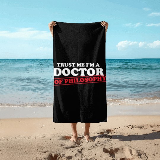 Trust Me Im A Doctor Philosophy Teacher Poetry Beach Towels