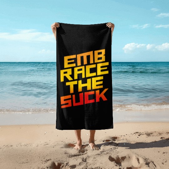 Embrace The Suck 4 Beach Towels
