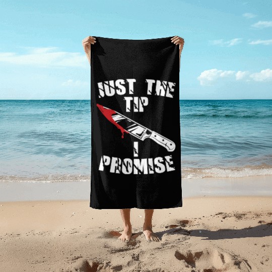 Just The Tip I Promise Beach Towels