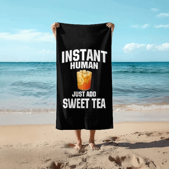 Instant Human Just Add Sweet Tea Beach Towels