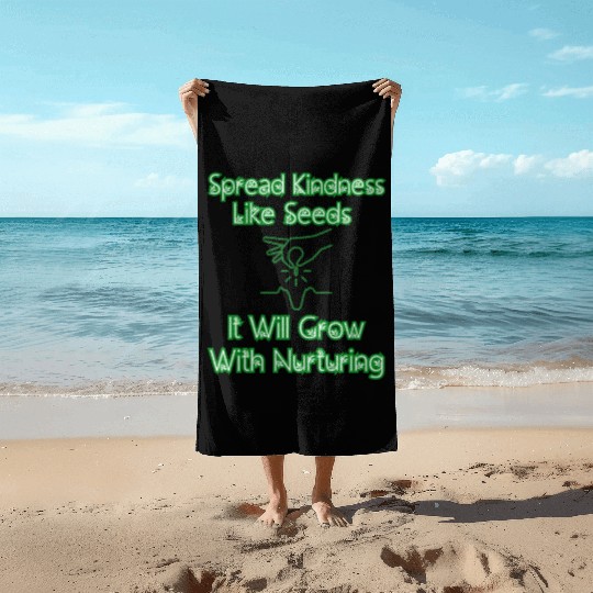 Spread Kindness Like Seeds It Will Grow.... Beach Towels