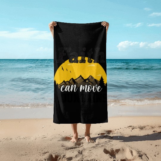 Faith Can Move Mountains Beach Towels
