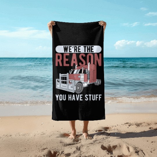 Trucker The Reason You Have Stuff Truck Driver Beach Towels