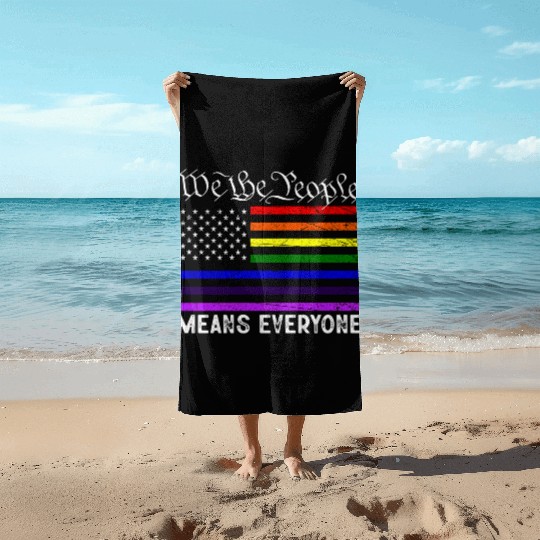 We The People Means Everyone Gay Pride LGBT Flag Beach Towels