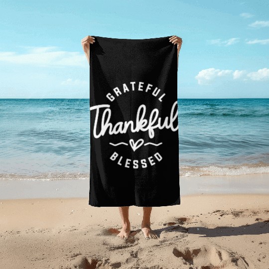 Embrace Abundant Gratitude - Grateful, Thankful Beach Towels