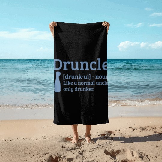 Druncle Drunk uncle like a normal uncle Beach Towels