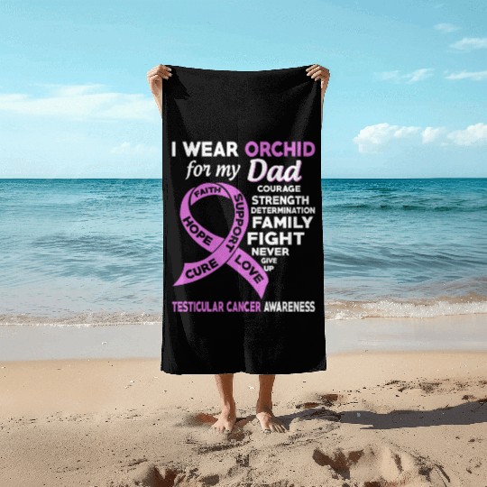 I Wear Orchid For My Dad Testicular Cancer Beach Towels