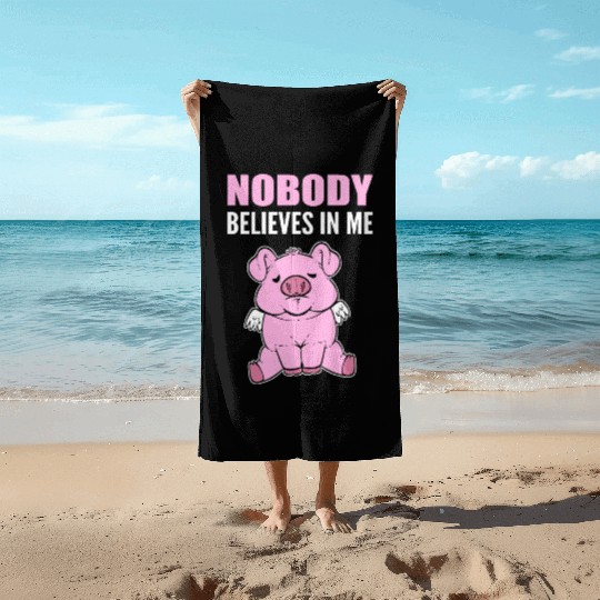 Nobody Believes Hopeful Person Gift Beach Towels