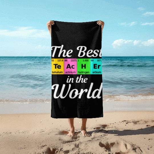 The Best Teacher Science Chemistry Biology Physics Beach Towels
