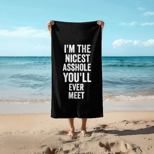 i m the nicest asshole you will ever meet tumblr Beach Towels