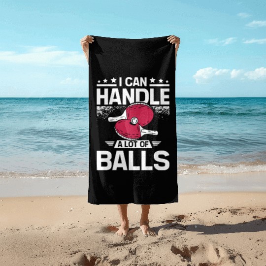 I can handle a lot of balls, funny Ping pong Beach Towels