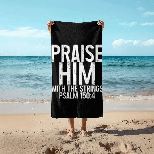 Praise Him With The Strings 3 Beach Towels