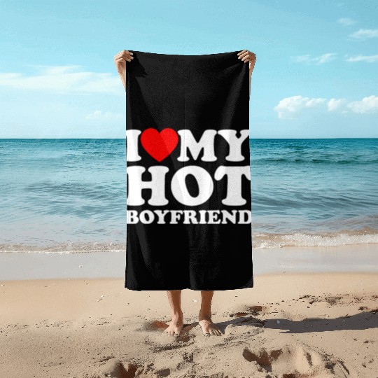 I Love My Hot Boyfriend - Romance Beach Towels