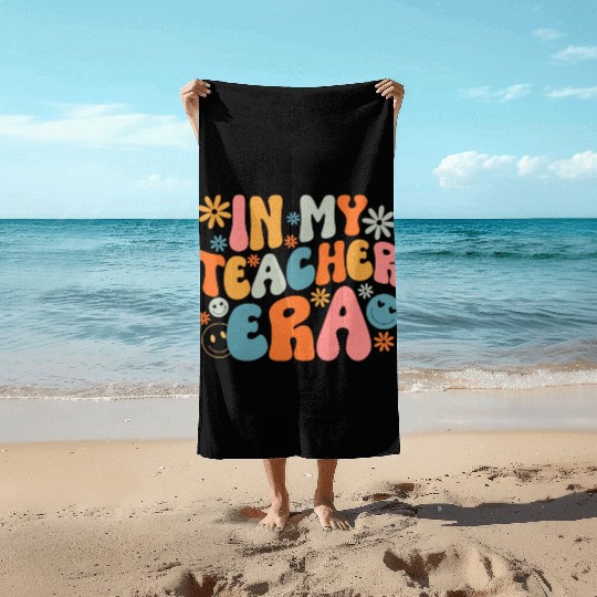 In My Teacher Era First Day Of School Back To Beach Towels