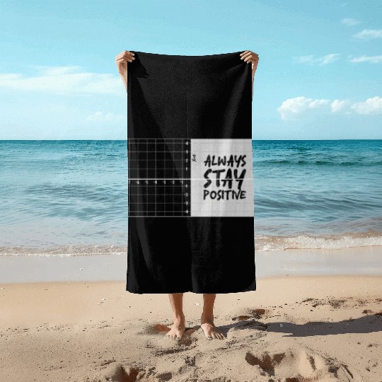 always stay positive Beach Towels