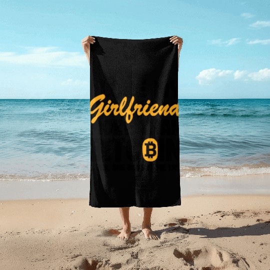 I Love My Girlfriend Funny Bitcoin Btc Quote Beach Towels