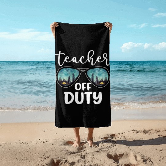 Teacher Off Duty Camping Beach Towels