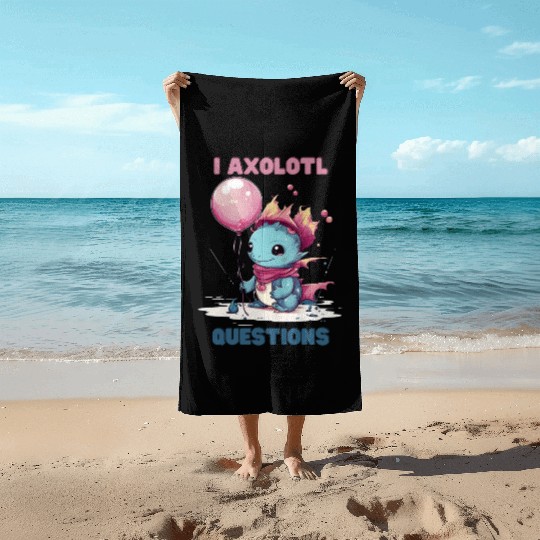 I Axolotl Questions Cute Axolotl Kawaii Beach Towels