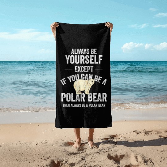 Be A Polar Bear Polar Bear Zookeeper Animal Beach Towels