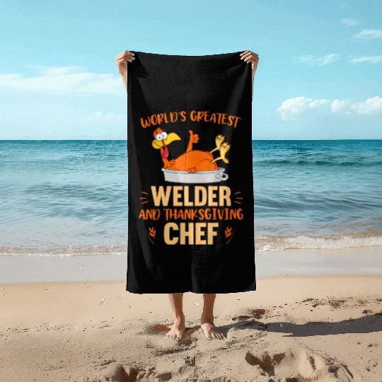 World s Greatest Welder And Thanksgiving Chef Beach Towels