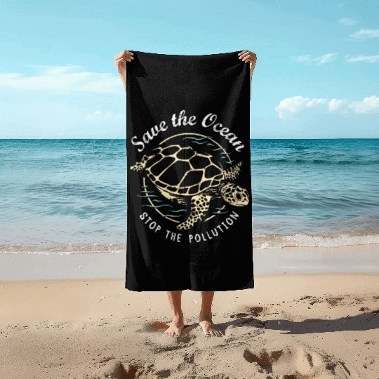 Save The Ocean Stop The Pollution Turtle Beach Towels