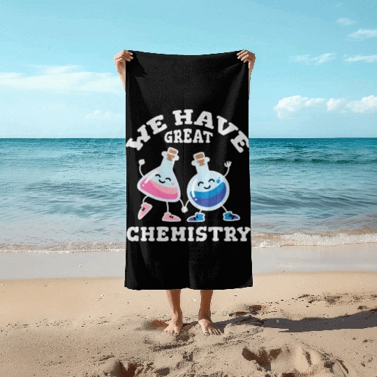 We Have Great Chemistry Laboratory Flasks In Love Beach Towels