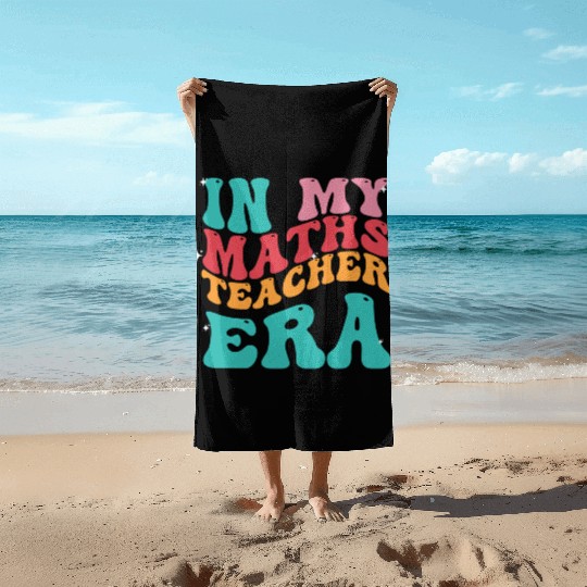 In My Maths Teacher Era Beach Towels