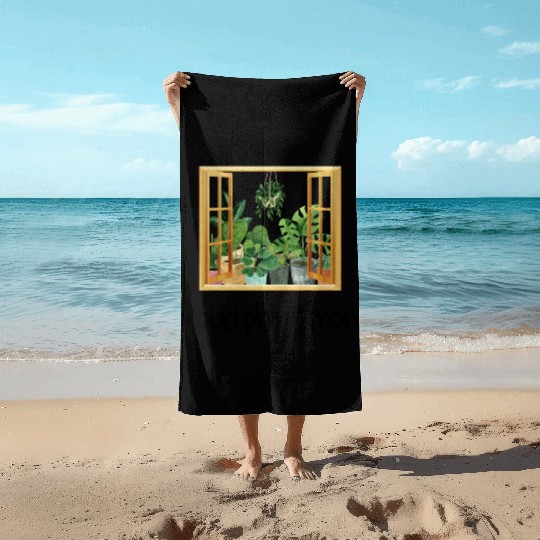 Proud Plant Mom A Plant Lover s Window Beach Towels