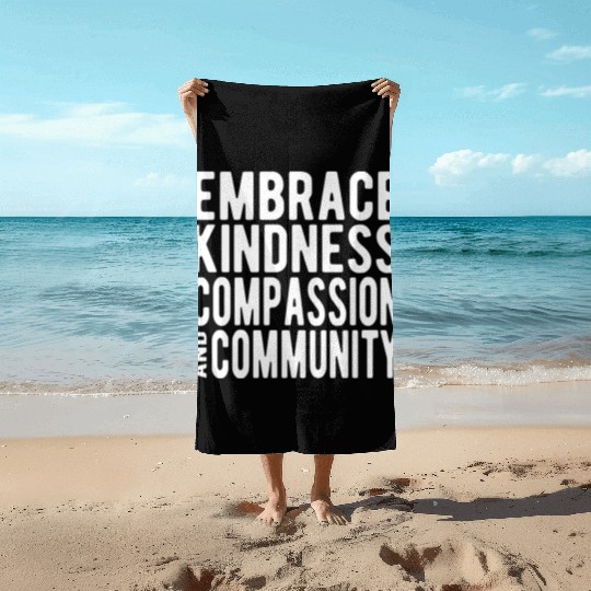 Embrace Kindness Compassion Community Beach Towels