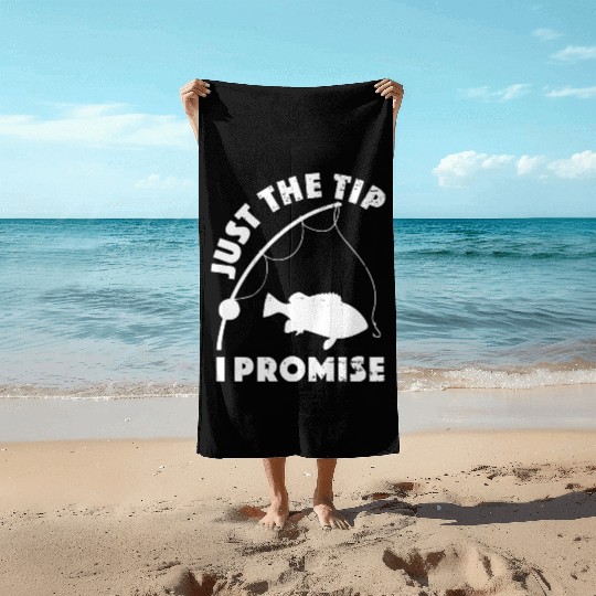Just The Tip I Promise Fishing Funny Outfit Beach Towels