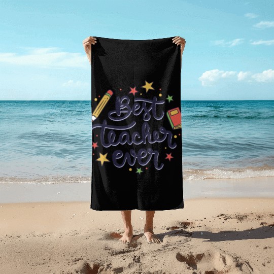 Best Teacher Ever , Teacher Beach Towels