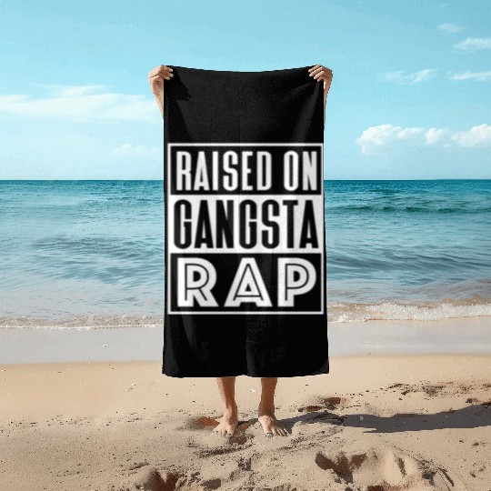 Raised On Gangsta Rap Beach Towels